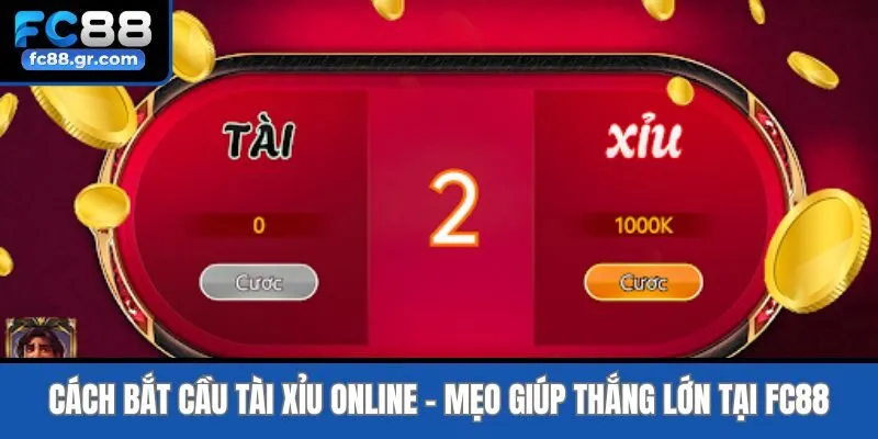 Cách Bắt Cầu Tài Xỉu Online - Mẹo Giúp Thắng Lớn Tại Fc88