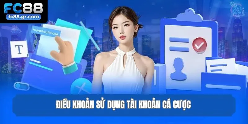 Điều khoản sử dụng tài khoản cá cược