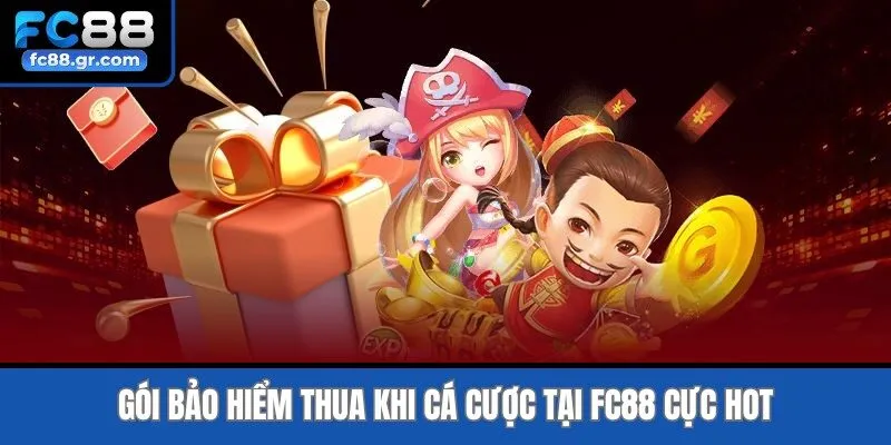 Gói bảo hiểm thua khi cá cược tại Fc88 cực hot