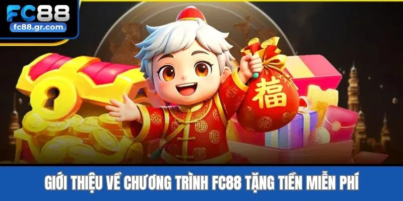 Giới thiệu về chương trình Fc88 tặng tiền miễn phí