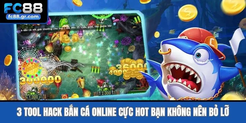 3 Tool Hack Bắn Cá Online Cực Hot Bạn Không Nên Bỏ Lỡ