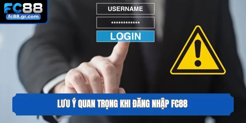 Lưu ý quan trọng khi đăng nhập Fc88