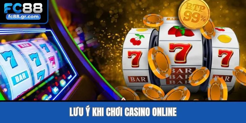 Lưu ý khi chơi casino online