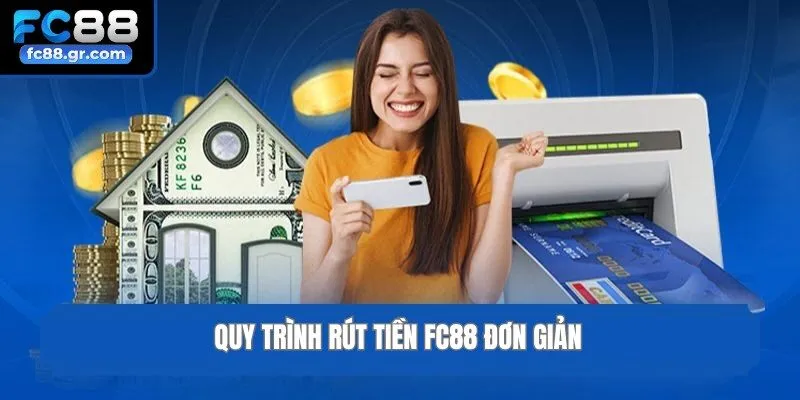 Quy trình rút tiền Fc88 đơn giản