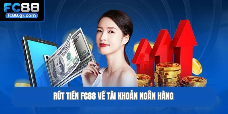 Rút tiền Fc88 về tài khoản ngân hàng