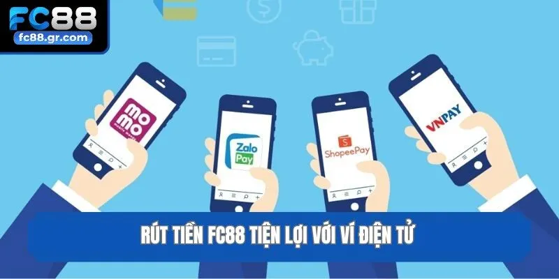 Rút tiền Fc88 tiện lợi với ví điện tử