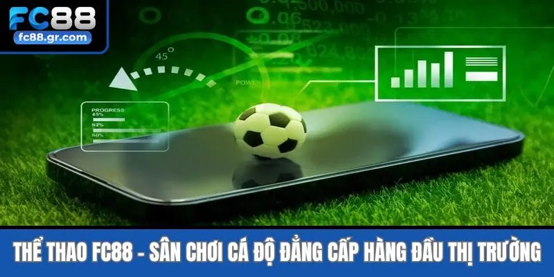Thể Thao Fc88 - Sân Chơi Cá Độ Đẳng Cấp Hàng Đầu Thị Trường