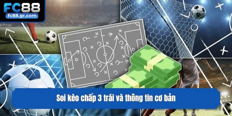 Soi kèo chấp 3 trái và thông tin cơ bản