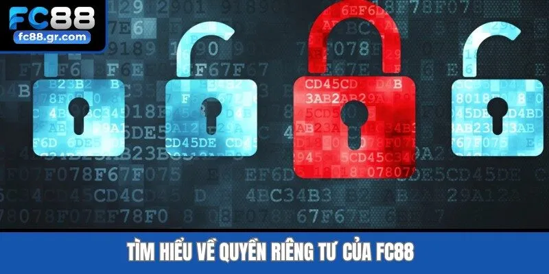Tìm hiểu về quyền riêng tư của Fc88