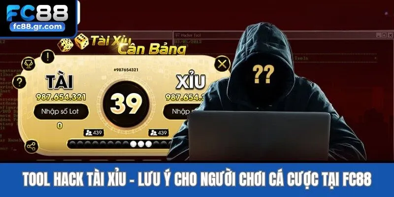 Tool Hack Tài Xỉu - Lưu Ý Cho Người Chơi Cá Cược Tại Fc88