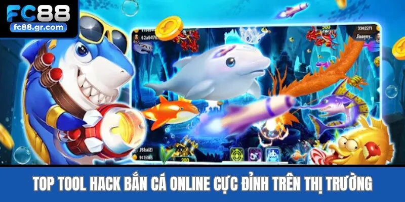 Top tool hack bắn cá online cực đỉnh trên thị trường