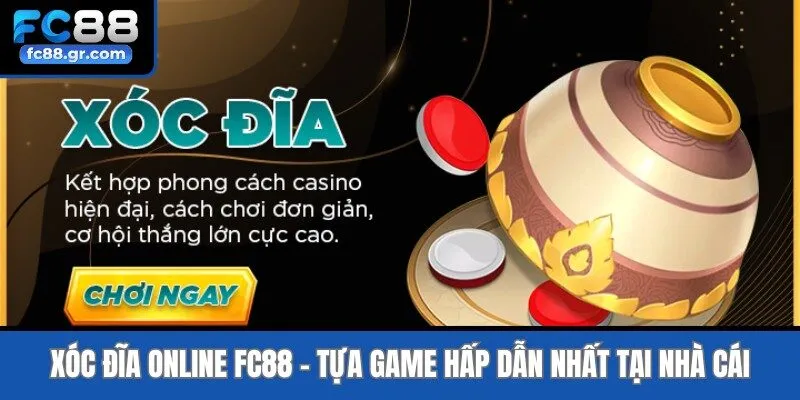 Xóc Đĩa Online Fc88 - Tựa Game Hấp Dẫn Nhất Tại Nhà Cái